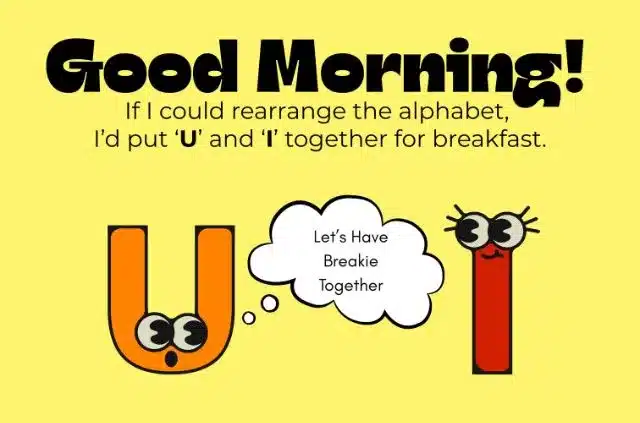 clever and playful way to say "Good morning
